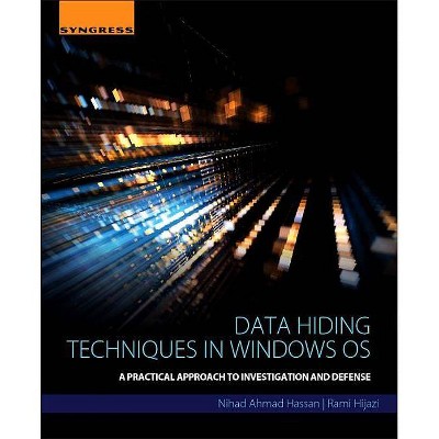 Data Hiding Techniques in Windows OS - by  Nihad Hassan & Rami Hijazi (Paperback)