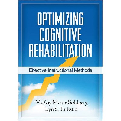 Optimizing Cognitive Rehabilitation - by  McKay Moore Sohlberg & Lyn S Turkstra (Hardcover)