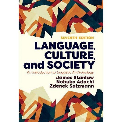 Language, Culture, and Society - 7th Edition by  James Stanlaw & Nobuko Adachi & Zdenek Salzmann (Paperback)