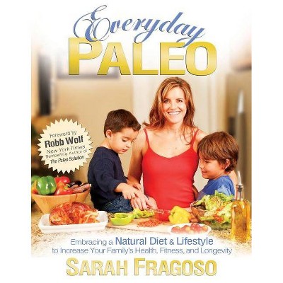 Everyday Paleo - by  Sarah Fragoso (Paperback)