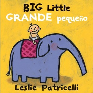 Big Little / Grande Pequeño - (Leslie Patricelli Board Books) by  Leslie Patricelli (Board Book) - 1 of 1