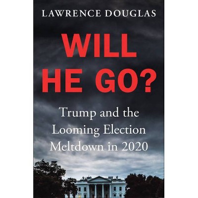 Will He Go? - by  Lawrence Douglas (Hardcover)