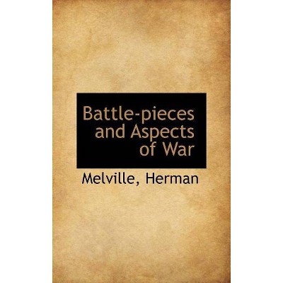 Battle-Pieces and Aspects of War - by  Herman Melville (Hardcover)