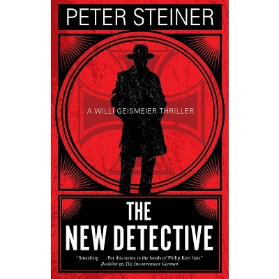 The New Detective - (A Willi Geismeier Thriller) by  Peter Steiner (Hardcover)