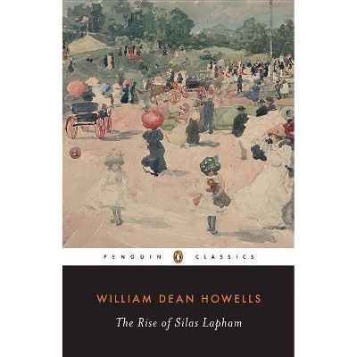 The Rise of Silas Lapham - (Penguin American Library) by  William Dean Howells (Paperback)