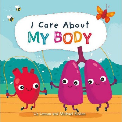 I Care about My Body - by  Liz Lennon (Paperback)