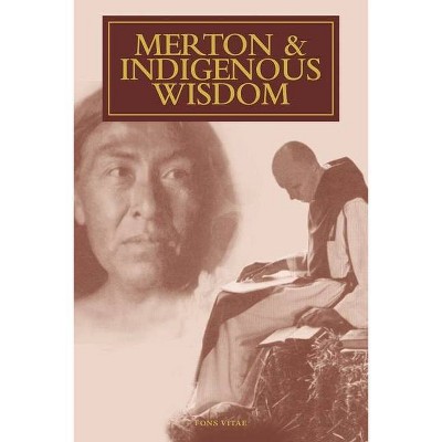 Merton & Indigenous Wisdom - (Fons Vitae Thomas Merton) by  Peter Savastano (Paperback)