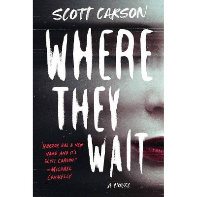 Where They Wait - by  Scott Carson (Hardcover)