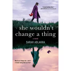 She Wouldn't Change a Thing - by Sarah Adlakha