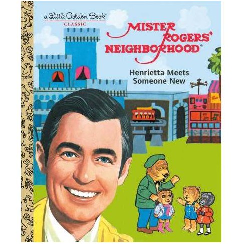 Mister Rogers Neighborhood Henrietta Meets Someone New Little Golden Book By Fred Rogers Hardcover Target