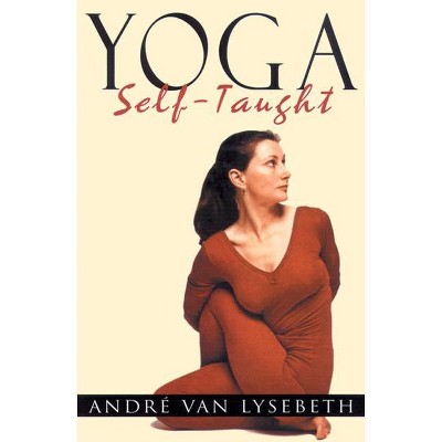 Yoga Self-Taught - by  Andre Van Lysebeth (Paperback)