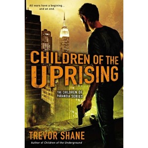 Children of the Uprising - (Children of Paranoia Novel) by  Trevor Shane (Paperback) - 1 of 1