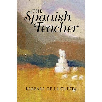 The Spanish Teacher - by  Barbara de la Cuesta (Paperback)