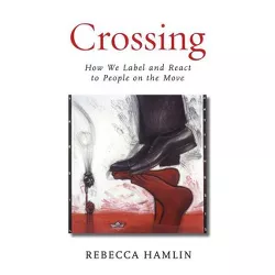 Crossing - by  Rebecca Hamlin (Hardcover)