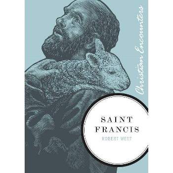 Saint Francis - (Christian Encounters) by  Robert West (Paperback)