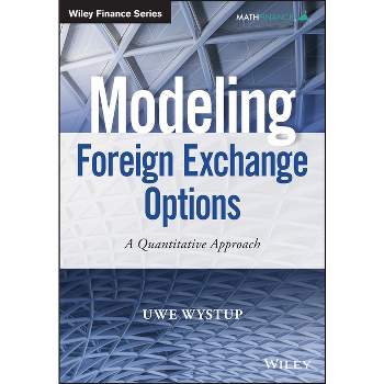 Modeling Foreign Exchange Options - (Wiley Finance) by  Uwe Wystup (Hardcover)