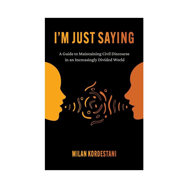 I'm Just Saying - by  Milan Kordestani (Paperback), 1 of 2