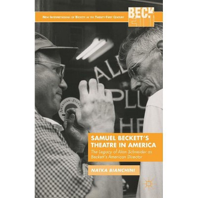 Samuel Beckett's Theatre in America - (New Interpretations of Beckett in the Twenty-First Century) by  N Bianchini (Hardcover)