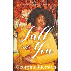 Fall Into You - (A Season for Love) by  Georgina Kiersten (Paperback) - 1 of 1