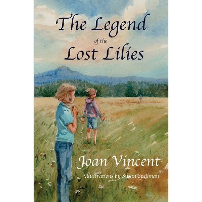 The Legend of the Lost Lilies - by  Joan Vincent (Paperback)