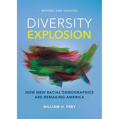 Diversity Explosion - by  William H Frey (Paperback)