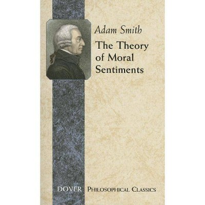 The Theory of Moral Sentiments - (Dover Philosophical Classics) by  Adam Smith (Paperback)