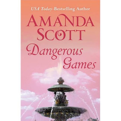 Dangerous Games - by  Amanda Scott (Paperback)