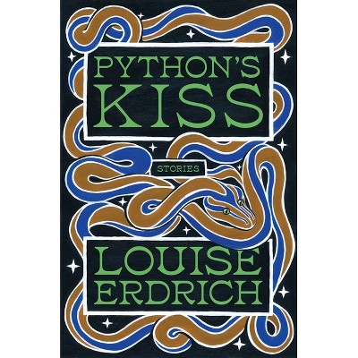 Python's Kiss - by  Louise Erdrich (Hardcover)