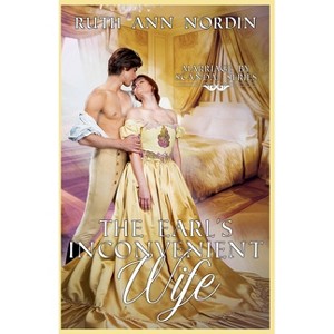 The Earl's Inconvenient Wife - (Marriage by Scandal) by  Ruth Ann Nordin (Paperback) - 1 of 1