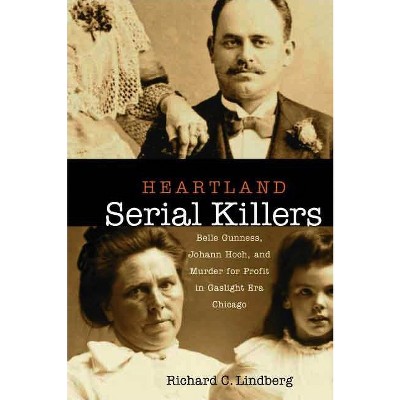 Heartland Serial Killers - by  Richard Lindberg (Hardcover)
