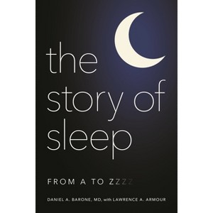 Story of Sleep - by  Daniel A Barone & Lawrence A Armour (Hardcover) - 1 of 1