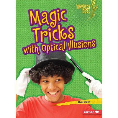 Magic Tricks with Optical Illusions - (Lightning Bolt Books (R) -- Magic Tricks) by  Elsie Olson (Paperback)