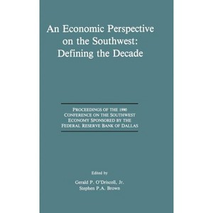 An Economic Perspective on the Southwest: Defining the Decade - by  Gerald P O'Driscoll & Stephen P a Brown (Hardcover) - 1 of 1