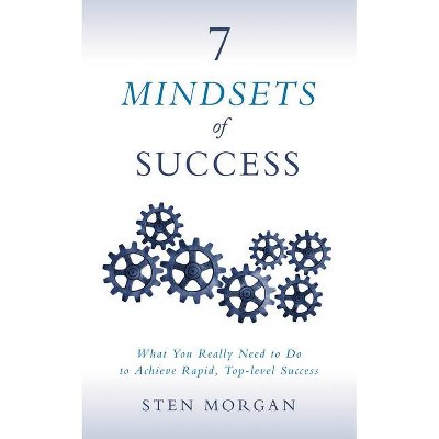 7 Mindsets of Success - by  Sten Morgan (Paperback)