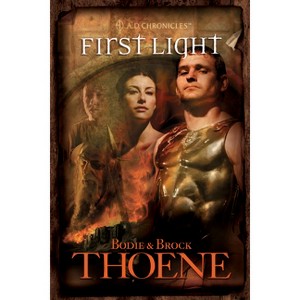 First Light - (A. D. Chronicles) by  Bodie Thoene & Brock Thoene (Paperback) - 1 of 1