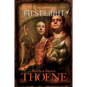 First Light - (A. D. Chronicles) by  Bodie Thoene & Brock Thoene (Paperback)