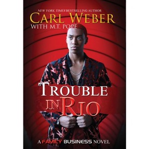 Trouble in Rio - (Family Business) by Carl Weber & M T Pope (Paperback) - 1 of 1