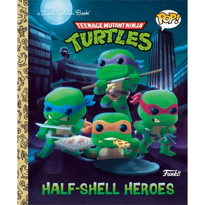 Teenage Mutant Ninja Turtles: Half-Shell Heroes (Funko Pop!) - (Little Golden Book) by  Matt Huntley (Hardcover)