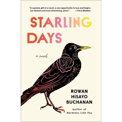 Starling Days - by  Rowan Hisayo Buchanan (Hardcover)