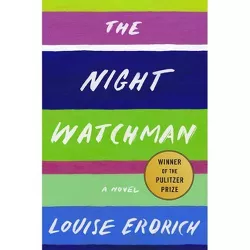 The Night Watchman - by Louise Erdrich