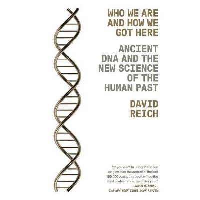 Who We Are and How We Got Here - by  David Reich (Paperback)