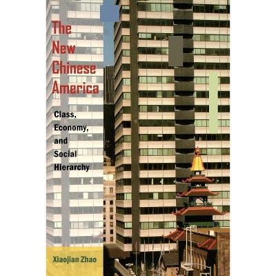 The New Chinese America - by  Xiaojian Zhao (Paperback)