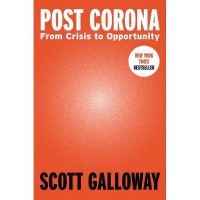 Post Corona - by  Scott Galloway (Hardcover)