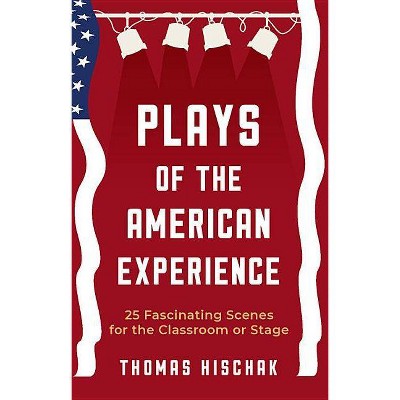 Plays of the American Experience - by  Thomas Hischak (Paperback)