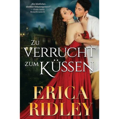 Zu verrucht zum Küssen - by  Erica Ridley (Paperback)