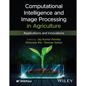 Computational Intelligence and Image Processing in Agriculture - by  Jay Kumar Pandey (Hardcover) - 1 of 1