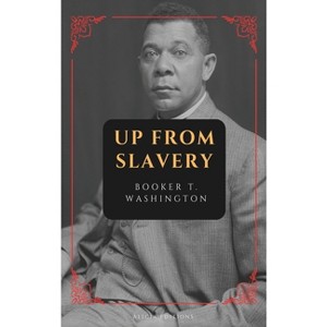 Up from Slavery - Large Print by  Booker T Washington (Hardcover) - 1 of 1