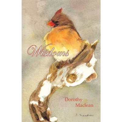 Wisdoms - by  Dorothy MacLean (Paperback)