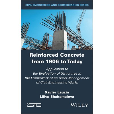 Reinforced Concrete from 1906 to Today - (Iste Invoiced) by  Xavier Lauzin (Hardcover)