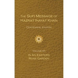 The Sufi Message of Hazrat Inayat Khan Vol. 7 Centennial Edition - (The Sufi Message of Hazrat Inayat Khan, Centennial Edition) (Hardcover) - 1 of 1